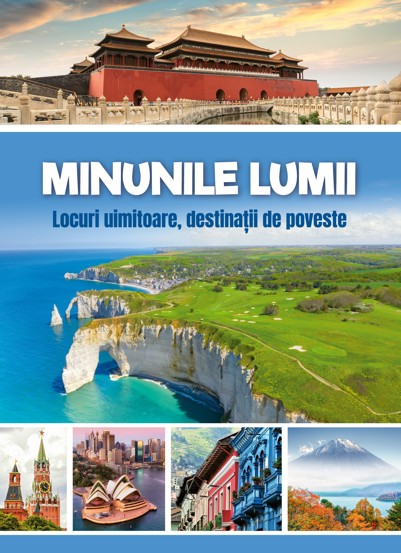 Minunile lumii - Locuri uimitoare destinații de poveste