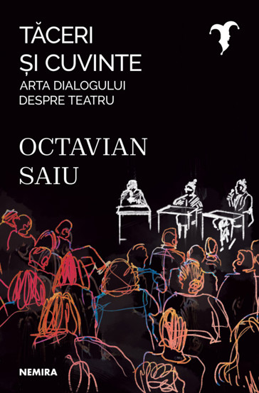 Tăceri şi cuvinte - Arta dialogului despre teatru