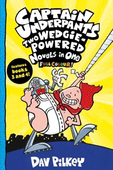 Captain Underpants: Two Wedgie-Powered Novels in One (Full Colour!)