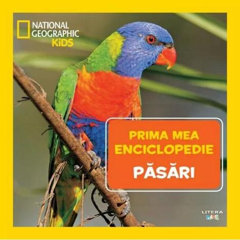 Prima mea enciclopedie: Pasari. National Geographic