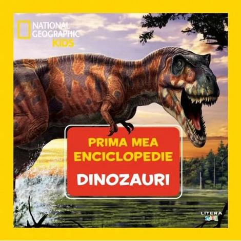 Prima mea enciclopedie: Dinozauri. National Geographic