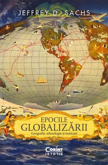 Epocile globalizării. Geografie tehnologie și instituții