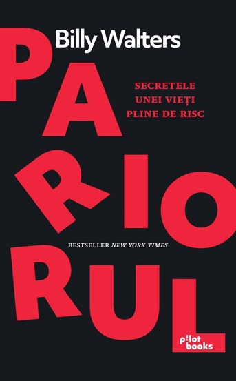 Pariorul. Secretele unei vieti pline de risc