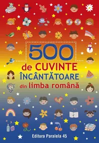 500 de cuvinte încântătoare din limba română