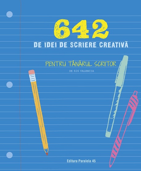 642 de idei de scriere creativă. Pentru tânărul scriitor