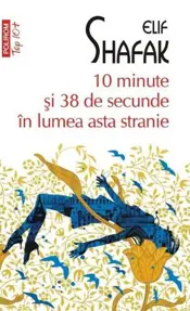 10 minute si 38 de secunde in lumea asta stranie