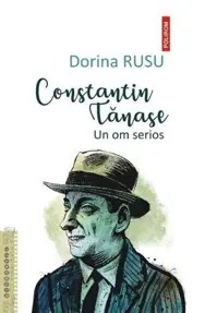 Constantin Tanase. Un om serios