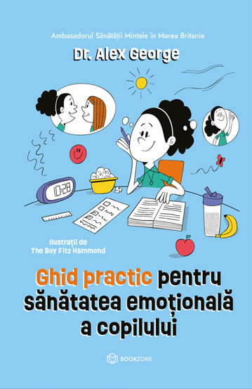 Ghid practic pentru sănătatea emoțională a copilului (resigilat)