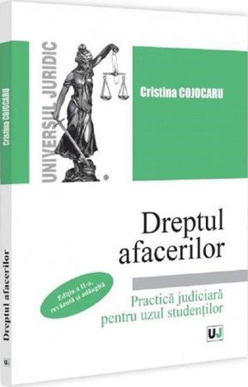 Dreptul afacerilor. Practica judiciara pentru uzul studentilor Ed.2