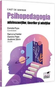 Psihopedagogia adolescentilor, tinerilor si adultilor. Caiet de seminar