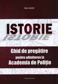 Istorie. Ghid de pregatire pentru admiterea la Academia de Politie (resigilat)