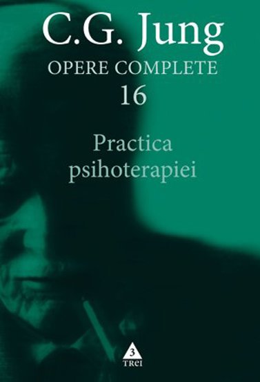 Practica psihoterapiei - Opere Complete vol. 16