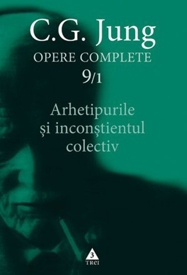 Arhetipurile şi inconştientul colectiv - Opere Complete vol. 9/1