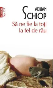 Sa ne fie la toti la fel de rau