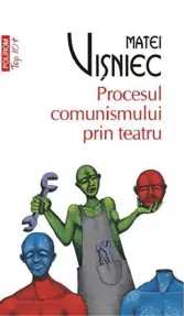 Procesul comunismului prin teatru