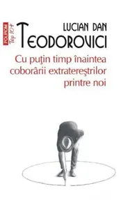 Cu putin timp inaintea coboririi extraterestrilor printre noi