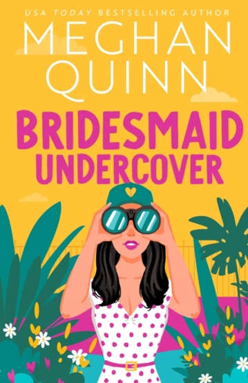 Bridesmaid Undercover : An incredibly steamy hilarious friends to lovers love triangle romantic comedy