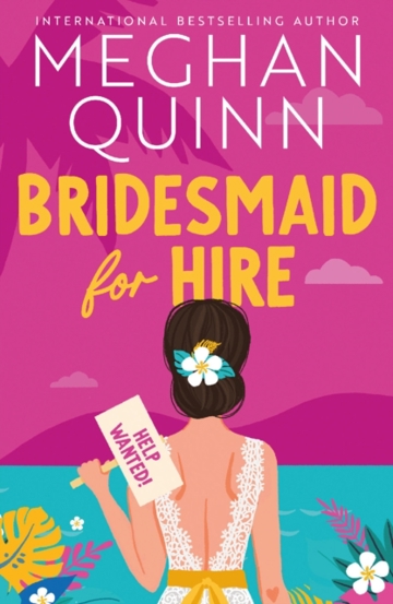 Bridesmaid for Hire : The hilarious and steamy wedding-set romcom from the internationally bestselling author perfect for 2025