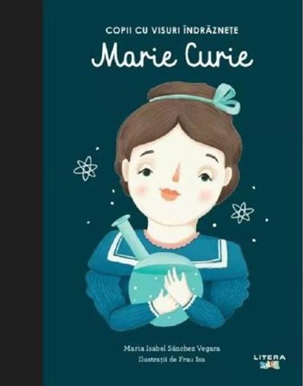 Copii cu visuri indraznete: Marie Curie