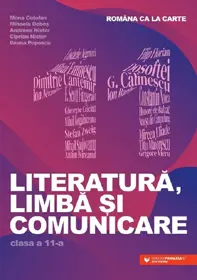 Romana ca la carte. Literatura, limba si comunicare - Clasa 11