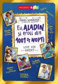 Eu, Aladin, si eroii din 1001 de nopti. Live din Orient