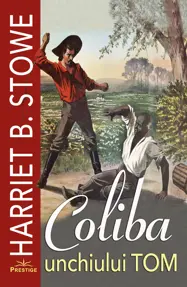 Coliba unchiului Tom - Harriet B. Stowe