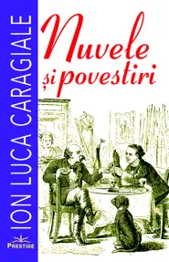 Nuvele si povestiri. Ion Luca Caragiale