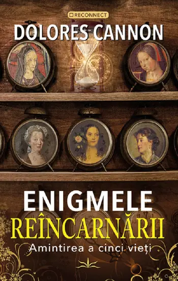 Enigmele Reincarnarii. Amintirea a cinci vieti