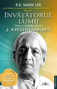 Invatatorul Lumii. Viata si invataturile lui J. Krishnamurti