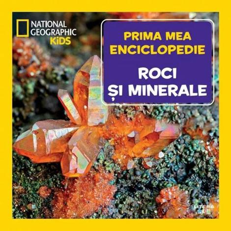 Prima mea enciclopedie: Roci si minerale. National Geographic