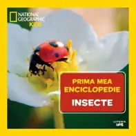 Prima mea enciclopedie: Insecte. National Geographic