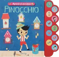 Apasa si asculta. Pinocchio