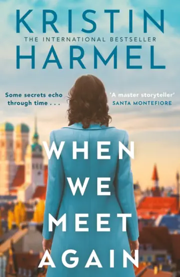 When We Meet Again : A sweeping and heart-breaking WW2 novel from a New York Times bestselling author