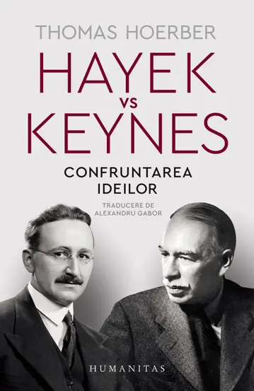 Hayek vs Keynes. Confruntarea ideilor