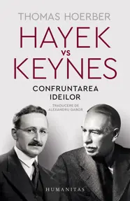 Hayek vs Keynes. Confruntarea ideilor