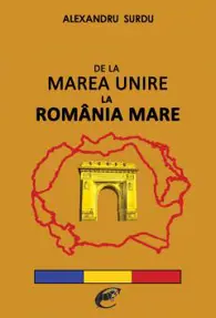 De la Marea Unire la România Mare
