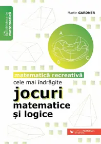 Cele mai indragite jocuri matematice si logice. Matematica recreativa