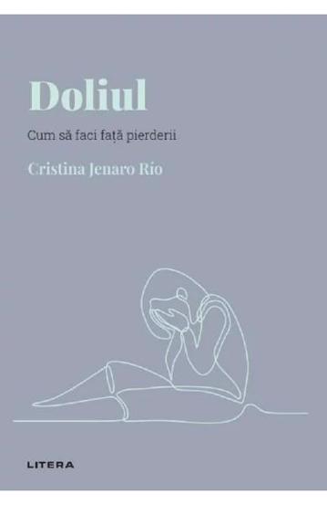 Descopera Psihologia. Doliul. Cum sa faci fata pierderii (resigilat)