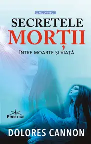 Secretele mortii. Intre moarte si viata