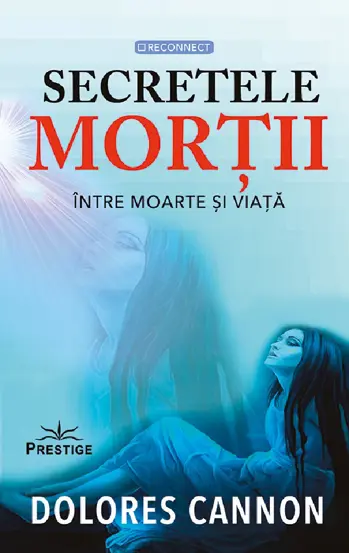 Secretele mortii. Intre moarte si viata