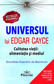 Universul lui Edgar Cayce. Calitatea vietii: alimentatia si mediul