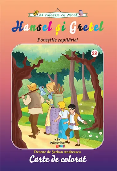 Hansel si gretel. Povestile copilariei