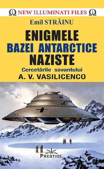 Enigmele bazei Antarctice naziste