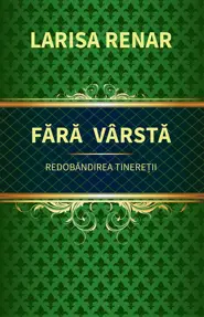 Fără vârstă. Redobândirea tinereții