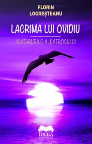 Lacrima lui Ovidiu. Avatarurile albatrosului