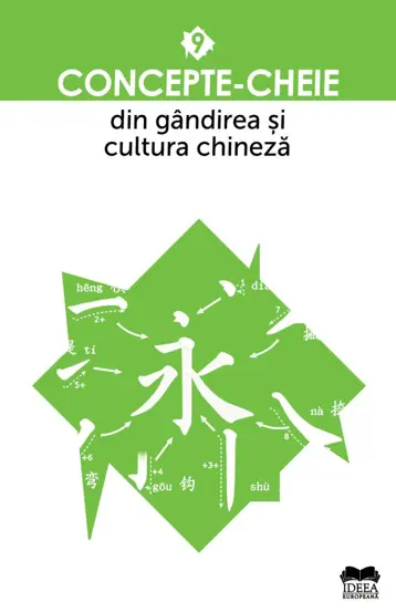 Concepte-cheie din gandirea si cultura chineza - Vol. IX