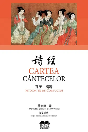 Cartea cantecelor. Intocmita de Confucius