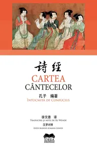 Cartea cantecelor. Intocmita de Confucius
