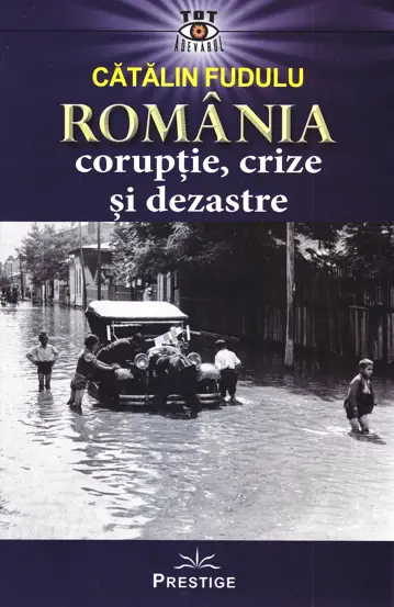 Romania: coruptie, crize si dezastre