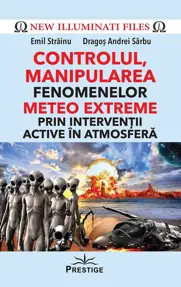 Controlul, manipularea fenomenelor meteo extreme prin interventii active in atmosfera